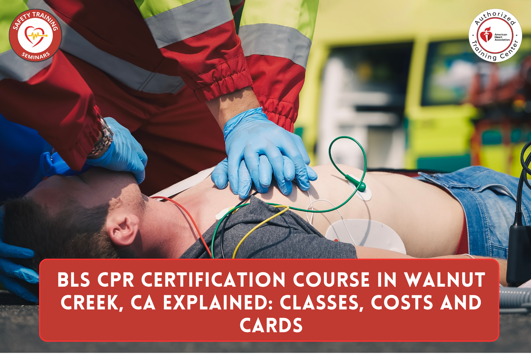 BLS CPR Certification Course in Walnut Creek, CA Explained: Classes, Costs and Cards